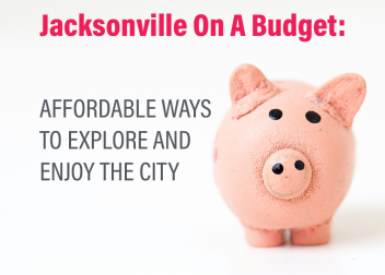 Jacksonville on a Budget - Affordable Ways to Explore and Enjoy the City