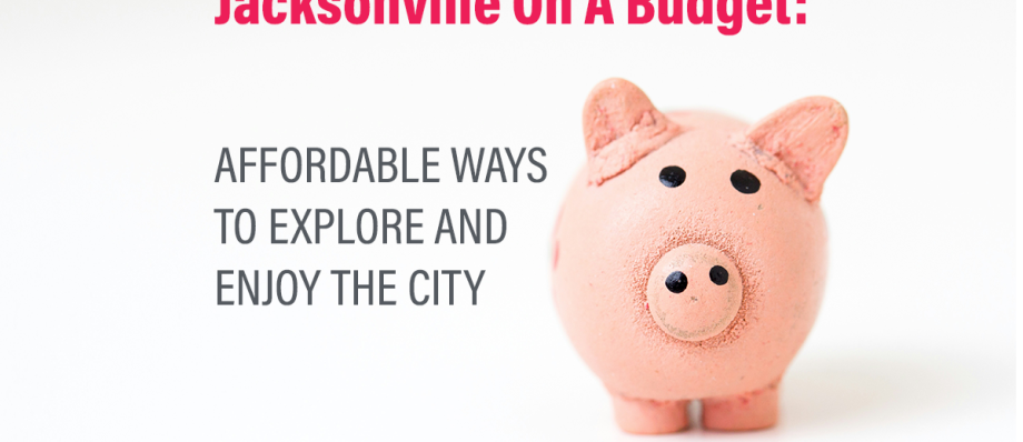 Jacksonville on a Budget - Affordable Ways to Explore and Enjoy the City