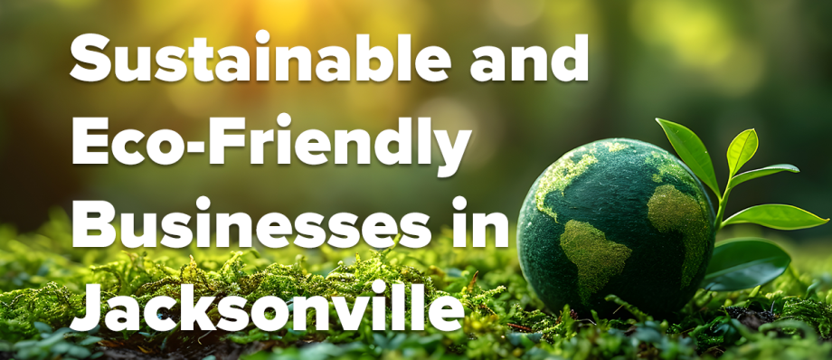 Sustainable and Eco-Friendly Businesses in Jacksonville